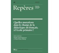 Reperes, n 67/2023-1. quelles mutations dans le champ de la didactiqu e du francais, a l'ecole prima
