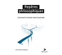 Repères philosophiques Comment s'orienter dans la pensée - Jean-Michel Muglioni - Ellipses - Poche - Guide