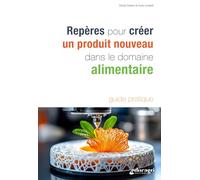 Repères pour créer un produit nouveau dans le domaine alimentaire