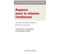 Reperes Pour La Mission Chretienne - Cinq Siecles De Tradition Missionnaire, Perspectives Oecumeniques