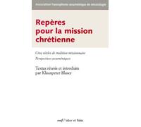 Reperes Pour La Mission Chretienne - Cinq Siecles De Tradition Missionnaire, Perspectives Oecumeniques