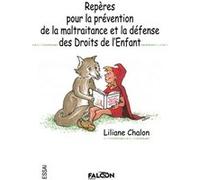 Repères pour la prévention de la maltraitance et la défense des Droits de l’Enfant Chalon Liliane (Auteur)