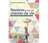Repères pour un chemin de vie: S'accomplir, dépasser ses peurs, travailler sur soi