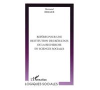 Repères pour une restitution des résultats de la recherche en sciences sociales Intérêts et limites - Bertrand Bergier - L'harmattan - broché - Etude