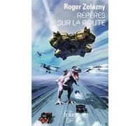 Roger Zelazny – Repères sur la route – Roman – Poche – Traduction Alain Dorémieux – Gallimard