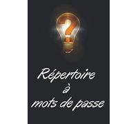Répertoire à mots de passe ! Pour toujours avoir tous ses mots de passes à portée de main et augmenter la sécurité de ses connexions !: Cahier pour noter tous ses mots de passe et identifiants