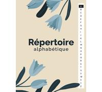 Répertoire Alphabétique A4: Contient 160 Pages Organisées en Ordre Alphabétique de A à Z, 6 Pages par Lettre pour tout Noter, Grand Format A4