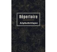 Répertoire Alphabétique: Carnet de Notes - 160 Pages en ordre alphabétique de A à Z ( 6 Pages pour chaque lettre ) En petit format pratique A5 - 6 x 9 in