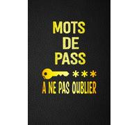 Répertoire Alphabétique Mots de Passe: Carnet Très Pratique pour les Codes Secrets Internet - Cahier pour vos Identifiants | Petit Format A5 | 15.24 x 22.86 cm | 110 Pages