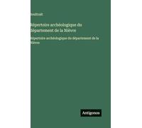 Répertoire archéologique du département de la Nièvre: Répertoire archéologique du département de la Nièvre