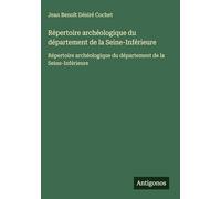 Répertoire archéologique du département de la Seine-Inférieure: Répertoire archéologique du département de la Seine-Inférieure