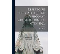 Répertoire Biographique De L'épiscopat Constitutionnel (1791-1802).