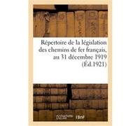 Répertoire de la législation des chemins de fer français, réseaux secondaires d'intérêt général Collectif (Auteur)