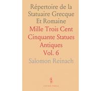 Répertoire de la Statuaire Grecque Et Romaine: Mille Trois Cent Cinquante Statues Antiques