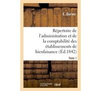 Répertoire de l'administration et de la comptabilité des établissements T. 1 - E. Durieu - Hachette Bnf - broché - Livre