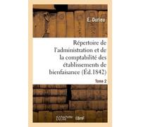 Répertoire De L'administration Et De La Comptabilité Des Établissements T. 2