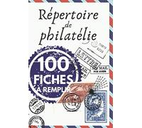 Répertoire de philatélie 100 fiches remplir: Carnet à inventorier sa collection de timbres | France et étranger