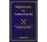 Répertoire des Codes d'accès: Répertoire complet pour centraliser vos identifiants et accès essentiels de A - Z