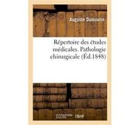 Répertoire des études médicales. Pathologie chirurgicale Auguste Dumoulin (Auteur), Dr Thibaut (Auteur)