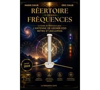 RÉPERTOIRE DES FRÉQUENCES pour l'Antenne de Lecher EDD et ASCLEPIOS: Edition 2026 351 fréquences classées et expliquées