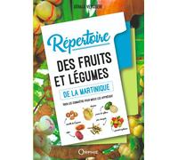 Répertoire des fruits et légumes de la Martinique - Gerald Veyssiere - Orphie G.doyen Editions - relié - Guide