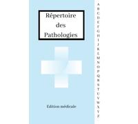Répertoire des pathologies : Pour étudiants et professionnels - médical - Petit format - Carnet stage - Orthoptie, kinésithérapie, IFSI, PACES