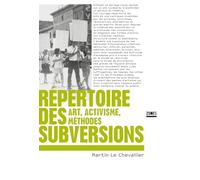 Répertoire des subversions: Art, activisme, méthodes
