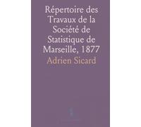 Répertoire des Travaux de la Société de Statistique de Marseille, 1877