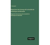 Répertoire des travaux de la Société de statistique de Marseille: Répertoire des travaux de la Société de statistique de Marseille