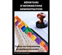 RÉPERTOIRE D'INFORMATIONS ADMINISTRATIVES: Toutes les informations indispensables sous la main en quelques secondes