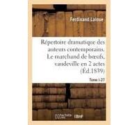 Répertoire Dramatique Des Auteurs Contemporains. Tome I-19
