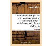Répertoire dramatique des auteurs contemporains. Tome I-35 Le tremblement de terre de la Martinique, drame en 5 actes - Charles Lafont - Hachette Bnf - broché - Livre