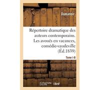 Répertoire Dramatique Des Auteurs Contemporains. . Tome I-8