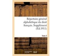 Répertoire Général Alphabétique Du Droit Français - Supplément - T. 3