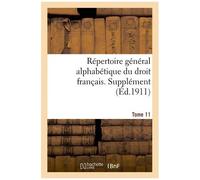 Répertoire Général Alphabétique Du Droit Français. Supplément. Tome 11: Postes - Responsabilité Pénale