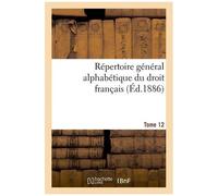Répertoire Général Alphabétique Du Droit Français Tome 12