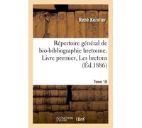 Répertoire Général De Bio-Bibliographie Bretonne. Livre Premier, Les Bretons. 16, Ger-Gour