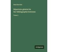 Répertoire général de bio-bibliographie bretonne: Tome 3