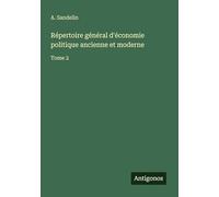 Répertoire général d'économie politique ancienne et moderne: Tome 2