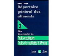 Répertoire général des aliments Tome 3 : Fruits exotiques, fruits de cueillette d'Afrique : Table de composition Ifn (Auteur), Ciqual (Auteur)