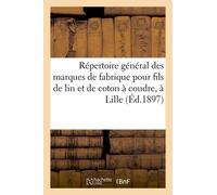 Répertoire Général Des Marques De Fabrique Pour Fils De Lin Et De Coton À Coudre, Déposées À
