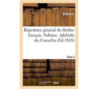 Répertoire général du théâtre français. Voltaire. Tome 2. Adélaîde du Guesclin - Voltaire - Hachette Bnf - broché - Livre