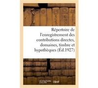Répertoire général et raisonné de l'enregistrement des contributions directes Maurice Désiré Garnier (Auteur), Gaston Rosier (Auteur), Pierre Salmon (Auteur), Maurice Viala (Auteur), Maret (Auteur)