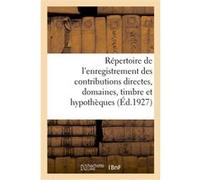 Répertoire général et raisonné de l'enregistrement des contributions directes Maurice Désiré Garnier (Auteur), Gaston Rosier (Auteur), Pierre Salmon (Auteur), Maurice Viala (Auteur), Maret (Auteur)