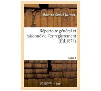 Répertoire Général Et Raisonné De L'enregistrement T. 1