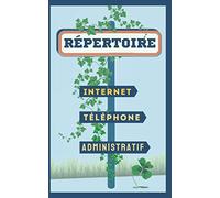 RÉPERTOIRE Internet Téléphone Administratif: Carnet alphabétique discret pour mots de passe et répertoire téléphonique. Format Poche idéal pour ... corrections et notes personnelles. 115 pages.