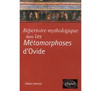 Répertoire mythologique dans les Métamorphoses d’Ovide - Gilliane Verhulst - Ellipses - broché - Etude