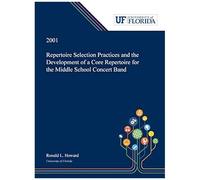 Repertoire Selection Practices And The Development Of A Core Repertoire For The Middle School Concert Band
