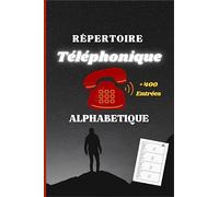 Répertoire Téléphonique Alphabétique, avec +400 Entrées.: Carnet de Contact à Remplir pour Sauvegarder les Coordonnées: Nom, Téléphone, Adresse, ... Petit Format 15.24 x 22.86 cm. 108 Pages.