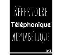 Répertoire Téléphonique Alphabétique: Carnet d'adresses avec sommaire, A à Z| Format A4, carnet grand format | | Caractères gras pour plus de visibilité et de facilité | Original | 260 entrées